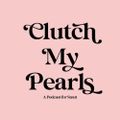 Profile picture clutchmypearlspod.bsky.social