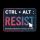 ctrl+alt+RESIST
