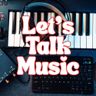 Let's Talk Music