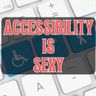 Accessibility Is Sexy