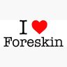 I ❤️ Foreskin